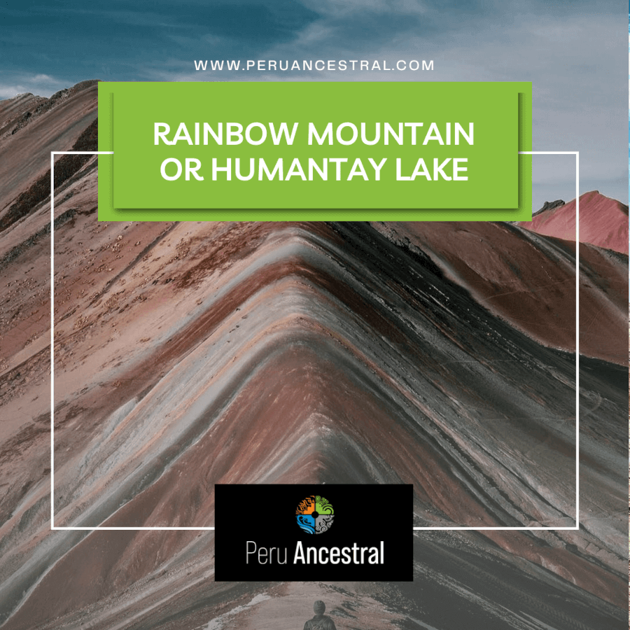 Rainbow Mountain or Humantay Lake