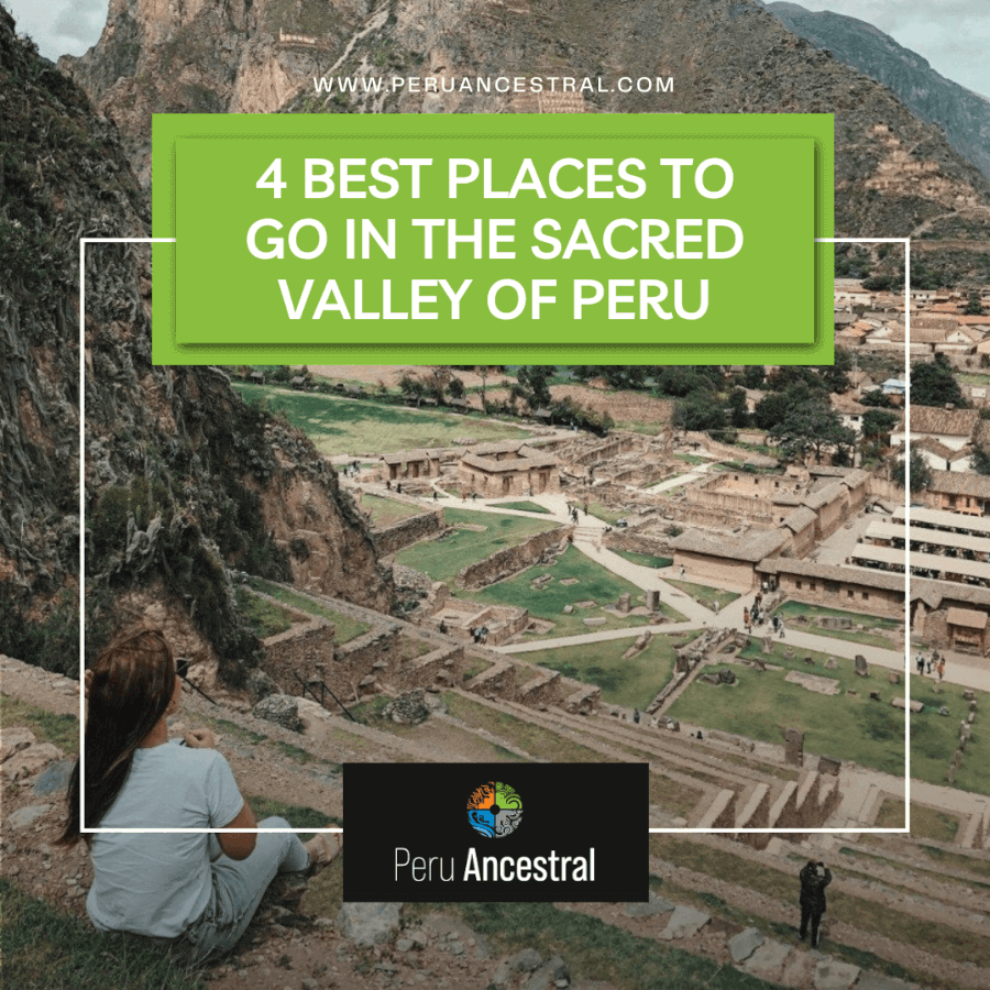 4 Best Places To Go in the Sacred Valley of Peru