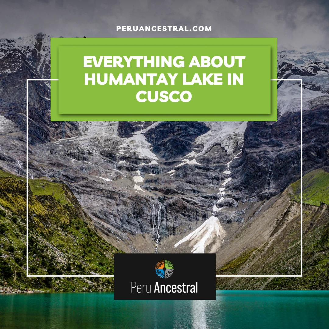 Everything about Humantay Lake in Cusco